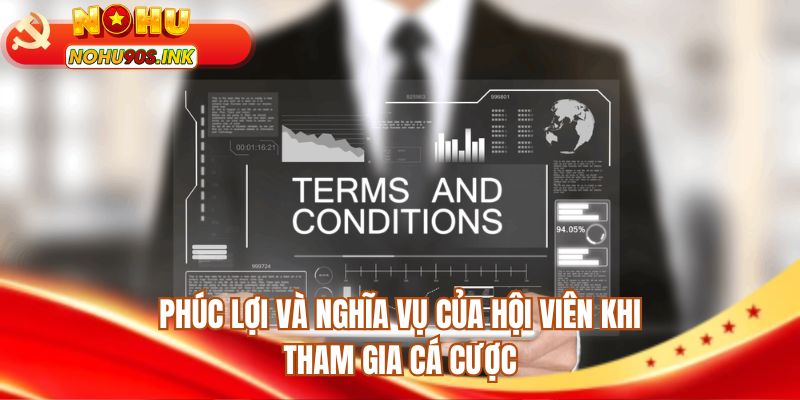 Phúc lợi và nghĩa vụ của hội viên khi tham gia cá cược