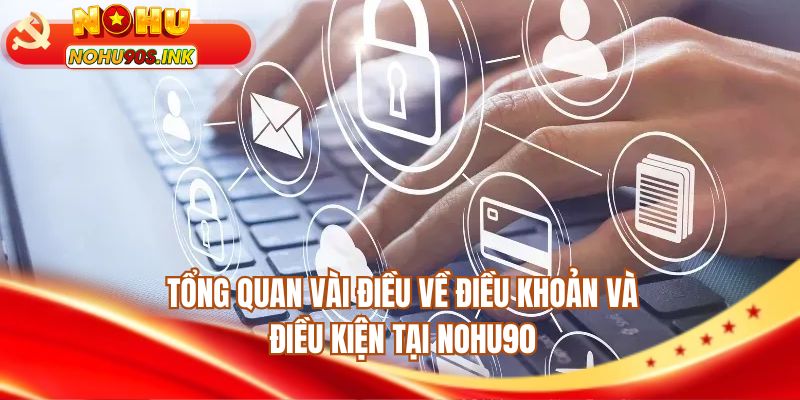 Tổng quan vài điều về điều khoản và điều kiện tại NOHU90